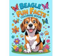 Beagle Fun Facts Coloring Book: An Educational Dog Activity Book for Curious Kids. (Dog Breed Fun Facts Coloring Series)