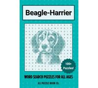 Beagle-Harrier Word Search Puzzle Book: Over 100 Fun Word Search Puzzles Celebrating the Beagle-Harrier - The Perfect Gift for Owners, Dog Lovers, and ... All Ages (Dog Breed Word Search Puzzle Books)