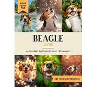 Beagle Livre: 40 Photos de Chiens et Faits à Offrir en Cadeau Éducatif aux Enfants et Adultes