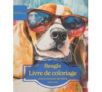 Beagle: Livre de coloriage pour les amoureux des chiens - Édition d’été (Nos chiens adorés)