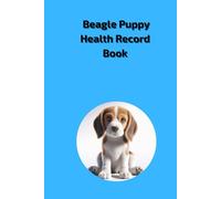 Beagle Puppy Health Record Book: Medical Log Book for Male Dog, Vaccination and Vet Visit Tracker, 101 Pages, Blue Cover Design