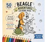 Beagles Coloring Book: Relaxing Coloring Pages Featuring Playful Beagle Puppies in Cozy, Silly, Seasonal and Imaginative Scenes for Kids & Adults (Cozy Dog Adventures Coloring Book Series)
