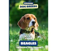 Beagles: The Cheerful Trail Trackers (Discover Dog Breeds)