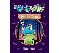 Beak & Ally #2: Bedtime Jitters: Bedtime Jitters : A Graphic Novel