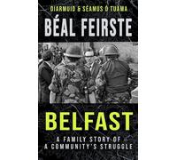 Béal Feirste:Belfast: A Family Story of a Community's Struggle