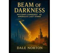 BEAM OF DARKNESS: Milcom's Conquest vs America's Last Stand