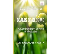 Beams of Blooms: A Compendium of Nine Anthologies (KOELS OF PARADISE POETRY)