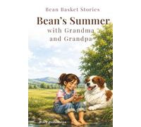 Bean’s Summer with Grandma and Grandpa (Bean Basket Stories)