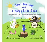 Bean the Bug and a Happy Little Band: a delightful story of friendship and making a difference