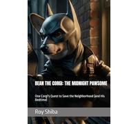 BEAN THE CORGI: THE MIDNIGHT PAWSOME: One Corgi's Quest to Save the Neighborhood (and His Bedtime) (The Corgi Adventure Club)