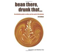 bean there, drunk that. . . the definitive guide to coffee and the world of the barista by Gee, David (2010) Paperback