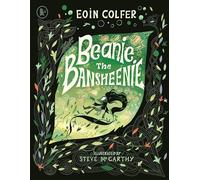 Beanie the Bansheenie: From the author of Artemis Fowl comes an award-winning re-imagining of the ancient Irish myth of the banshee, perfect for fantasy-loving children aged 5-7
