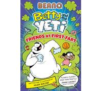 BEANO Betty and the Yeti: Friends at First Fart: Funny illustrated graphic novel series - perfect for fans of Bunny vs Monkey and kids aged 6, 7, 8, 9 & 10. New for 2025!: Book 1