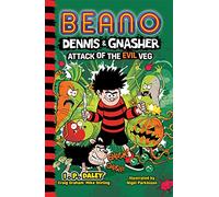 Beano Dennis & Gnasher: Attack of the Evil Veg: Book 3 in the funniest illustrated series for children - a perfect present for funny 7, 8, 9 and 10 year old kids! (Beano Fiction)