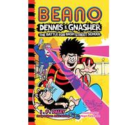 Beano Dennis & Gnasher: Battle for Bash Street School: The funniest illustrated adventure story for Children - a perfect present for funny 7, 8, 9 and 10 year old kids! (Beano Fiction)