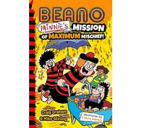 Beano Minnie’s Mission of Maximum Mischief: Book 7 in the official illustrated series for children - perfect for funny kids aged 7, 8, 9 and 10! (Beano Fiction)