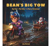 Bean's Big Tow: Big Mud + Mini Bike = A Merry Christmas! (Stories for Beans)