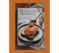 Beans Done Properly: Comforting British Recipes from the Humble Tin