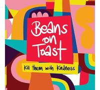 BEANS ON TOAST - KILL THEM WITH KINDNESS [Vinilo]