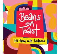 BEANS ON TOAST - KILL THEM WITH KINDNESS [Vinilo]