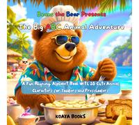 Beans The Bear Presents : The Big ABC Animal Adventure: A Fun Rhyming Alphabet Book with 26 Cute Animal Characters for Toddlers and Preschoolers