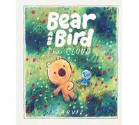 Bear and Bird: The Cloud: A story about friendship and being new in town from Jarvis, winner of the Oscar's Book Prize