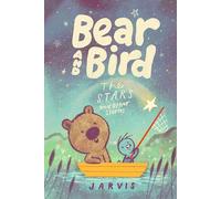 Bear and Bird: The Stars and Other Stories: Book 2 in the internationally successful series for children aged 5-7 from Jarvis