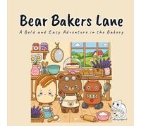Bear Bakers Lane: A Warm Kawaii Coloring Book for Adults and Teens with Bramble, Cinder, and Whisk Baking in a Sun-Warmed Cottage Bakery for Stress Relief and Mindful Relaxation