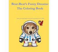 Bear-Bear's Fuzzy Dreams: The Coloring Book: Bayou Animals Friends from the Picture Book by G.G. Petit