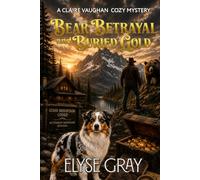 Bear, Betrayal and Buried Gold: A Claire Vaughan Cozy Mystery (ECHO MOUNTAIN MYSTERY CLUB SERIES)