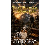 Bear, Betrayal and Buried Gold: A Claire Vaughan Cozy Mystery (ECHO MOUNTAIN MYSTERY CLUB SERIES)