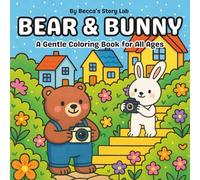 Bear & Bunny: A Gentle Coloring Book for All Ages