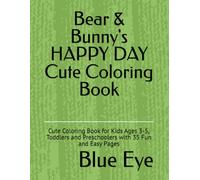 Bear & Bunny's HAPPY DAY Cute Coloring Book: Cute Coloring Book for Kids Ages 3-5, Toddlers and Preschoolers with 35 Fun and Easy Pages