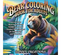 Bear Coloring Book for Adults: Intricate Bear Illustrations, Forest Wildlife Scenes and Detailed Nature Designs for Stress Relief and Relaxation