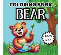 Bear Coloring Book For Kids Ages 5-12: for children at preschool and school age, boys & girls