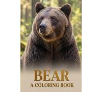Bear Coloring Book for Kids & Teens Ages 5-18 Cute, Realistic & Fun Bear Illustrations | Relaxing Animal Coloring Pages for Children, Teens & Beginners