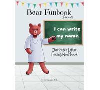 Bear Funbook Presents I Can Write My Name Charlotte’s Personalized Letter Tracing Workbook (Personalized Letter Tracing Workbooks)