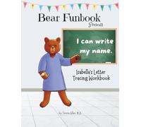 Bear Funbook Presents I Can Write My Name Isabella’s Personalized Letter Tracing Workbook (Personalized Letter Tracing Workbooks)