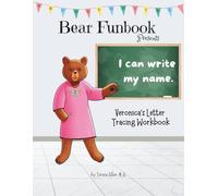Bear Funbook Presents I Can Write My Name Veronica’s Personalized Letter Tracing Workbook (Personalized Letter Tracing Workbooks)
