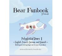 Bear Funbook Presents Polyglottal Bears I: Coloring Pages, Word Searches, and Mazes in English, French, German, and Spanish