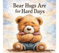 Bear Hugs Are for Hard Days