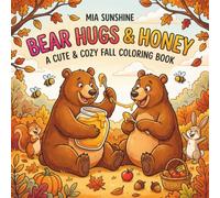 Bear Hugs & Honey - A Cute & Cozy Fall Coloring Book: A Relaxing Coloring Journey with Cute Bears, Pumpkins, Fall Leaves and Woodland Adventures (Autumn Animal Coloring Book 2026)