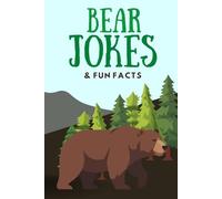 Bear Jokes & Fun Facts: Funny Jokes for Kids (Funny Jokes & Fun Facts)