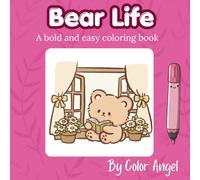 Bear Life - Coloring Book: Bold and easy coloring to relax and unwind. 30 cozy bear life scenes to color. (Bold & Easy Whimsical Style Coloring Books)