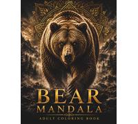 Bear Mandala Coloring Book: 30 Premium Bear Mandalas Featuring Sacred Geometry, Mountain Landscapes, Botanical Elegance, Celtic Patterns and Intricate ... (StillHaven Animal Mandalas Collection)