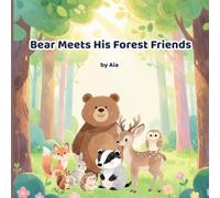 Bear Meets His Forest Friends: A gentle story about friendship, kindness, and forest adventures for children ages 3-8 (The World of Bear)