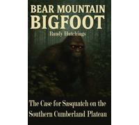 Bear Mountain Bigfoot: The case for Sasquatch on the Southern Cumberland Plateau