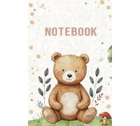 Bear Notebook: Cute Bear Composition Notebook Cute Brown Teddy Bear Notebook Kids Bear Journal