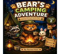 Bear’s Camping Adventure: A Cozy Story About Friendship, Courage & Fun in the Great Outdoors! (Cute little animals adventures)