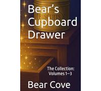Bear’s Cupboard Drawer: The Collection: Volumes 1-3 (The Short and Sweet Series)